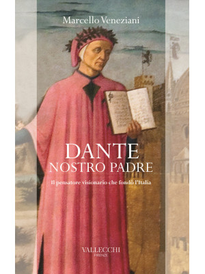 Dante, nostro padre. Il pen...
