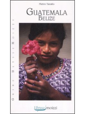 Guatemala. Belize. Ediz. il...