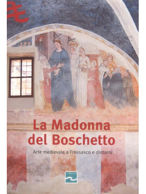 La Madonna del Boschetto. A...