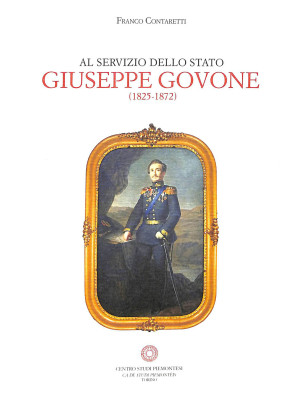 Al servizio dello Stato. Giuseppe Govone (1825-1872)