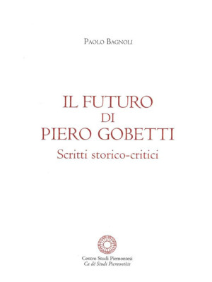 Il futuro di Piero Gobetti. Scritti storico-critici