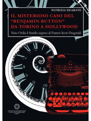 Il misterioso caso del «Benjamin Button» da Torino a Hollywood. Nino Oxilia il fratello segreto di Francis Scott Fitzgerald