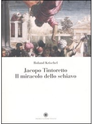 Jacopo Tintoretto. Il mirac...