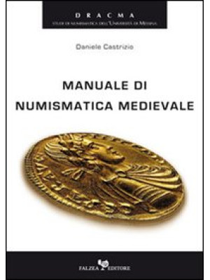 Manuale di numismatica medi...