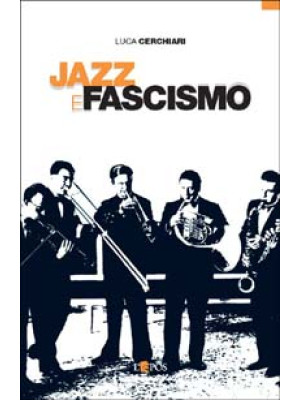 Jazz e fascismo. Dalla nasc...