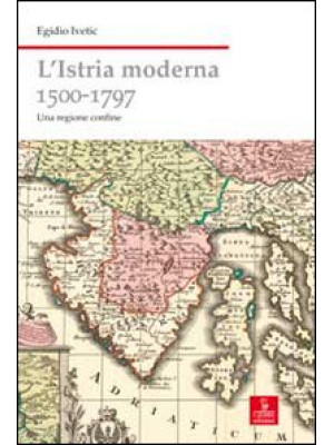 L'Istria moderna (1500-1797...