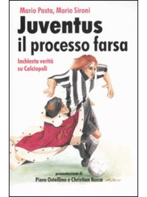 Juventus, il processo farsa...