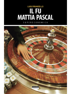 Il fu Mattia Pascal. Ediz. ...
