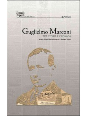 Guglielmo Marconi. Tra stor...