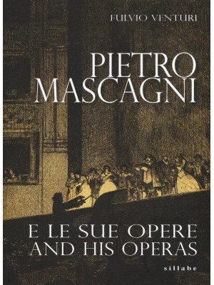 Pietro Mascagni e le sue op...