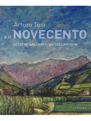 Arturo Tosi e il Novecento....