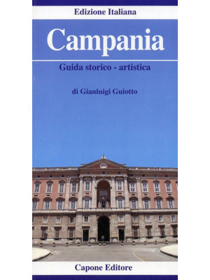 Campania. Guida storico-art...