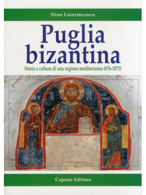 Puglia bizantina. Storia e ...