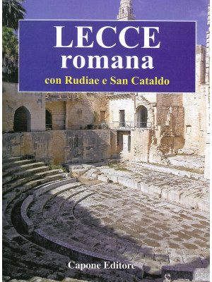 Lecce romana. Con Rudiae e ...