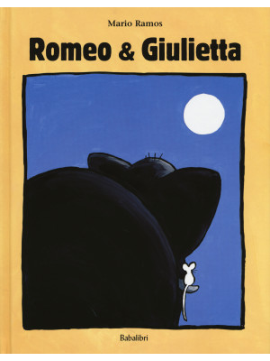 Romeo & Giulietta. Ediz. illustrata