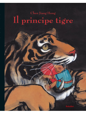 Il principe tigre. Ediz. il...