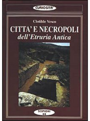 Città e necropoli dell'Etru...