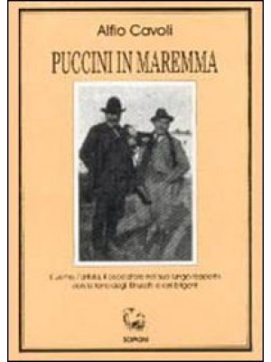 Puccini in Maremma. L'uomo,...