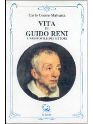 Vita di Guido Reni. L'Arist...