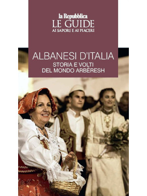 Albanesi d'Italia. Storia e...