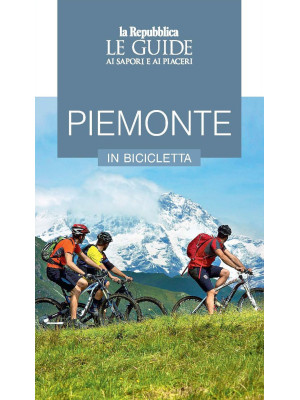 Piemonte in bicicletta. Le ...