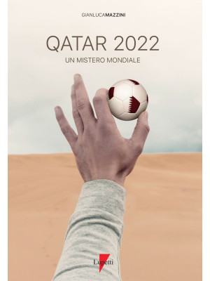 Qatar 2022. Un mistero mond...