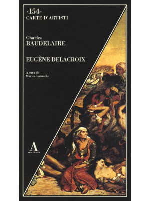 Eugène Delacroix. Ediz. ill...