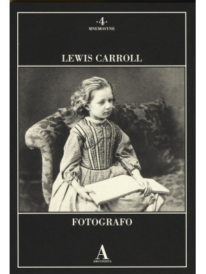 Lewis Carroll fotografo. Ed...