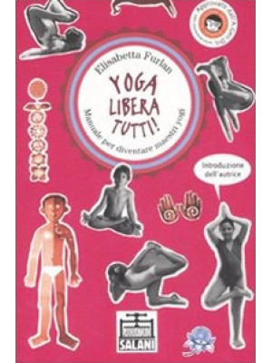 Yoga libera tutti! Manuale ...