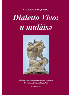 Dialetto vivo: u mulàisey. ...