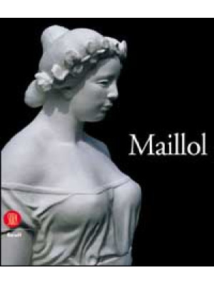 Aristide Maillol. Ediz. fra...