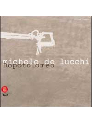 Michele De Lucchi. Dopo Tol...