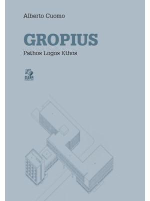Gropius. Pathos logos ethos