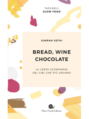 Bread, wine, chocolate. La ...
