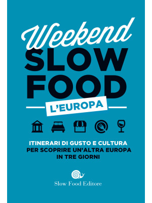 Weekend Slow Food. L'Europa...