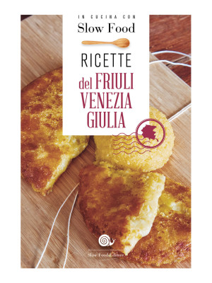 Ricette del Friuli Venezia ...