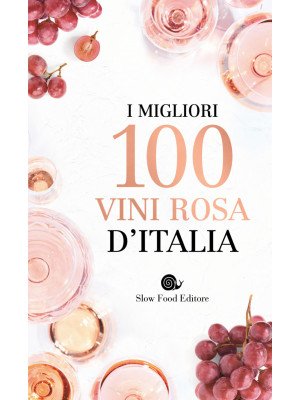 I migliori 100 vini rosa d'...