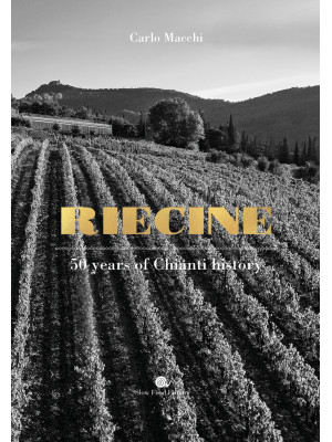 Riecine. 50 years of Chiant...