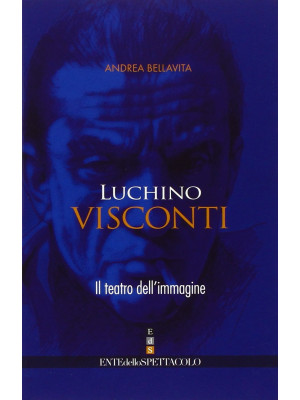 Luchino Visconti. Il teatro...