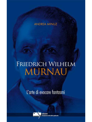 Friedrich Wilhelm Murnau. L...
