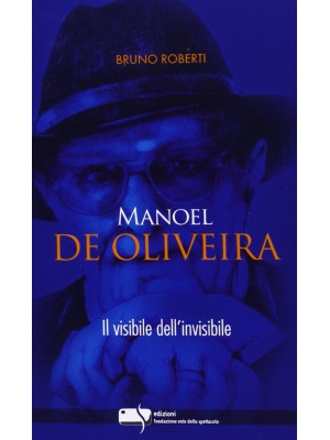 Manoel De Oliveira. Il visi...