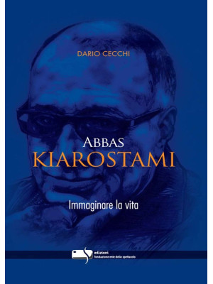 Abbas Kiarostami. Immaginar...