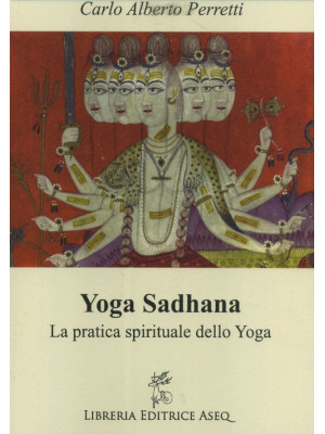 Yoga Sadhana. La pratica sp...