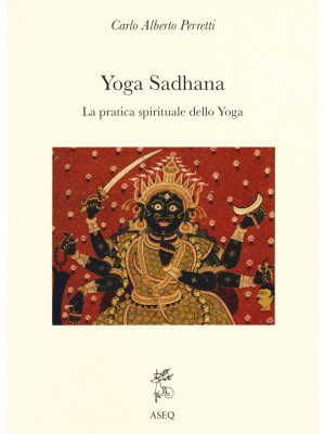 Yoga Sadhana. La pratica sp...