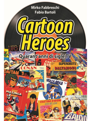 Cartoon heroes. Quarant'ann...