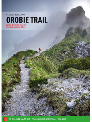 Orobie trail. 52 itinerari ...