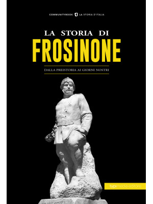 La storia di Frosinone. Dal...