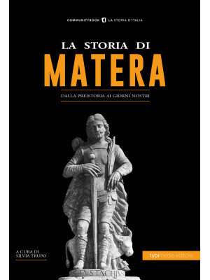 La storia di Matera. Dalla ...