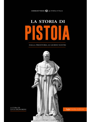 La storia di Pistoia. Dalla...