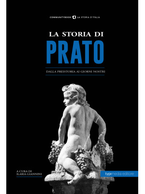 La storia di Prato. Dalla p...